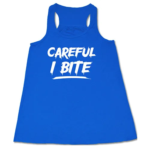 Careful I Bite Shirt