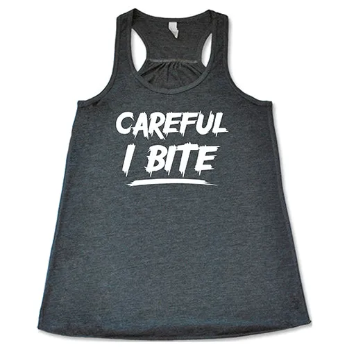 Careful I Bite Shirt