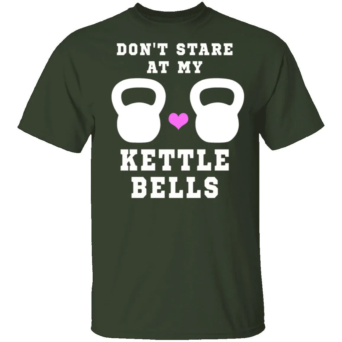 Dont Stare At My Kettle Bells T-Shirt