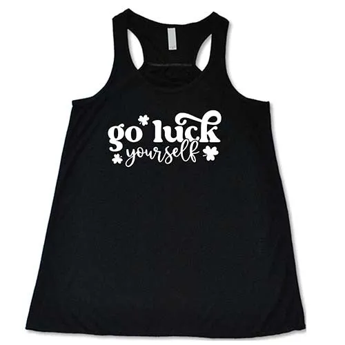 Go Luck Yourself Shirt